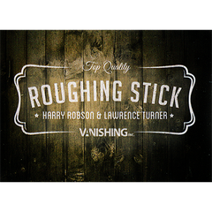 Roughing Sticks by Harry Robson and Vanishing Inc