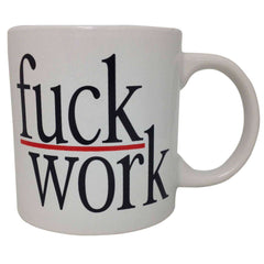 Fuck Work Giant Mug