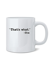 That's What She Said Coffee Mug