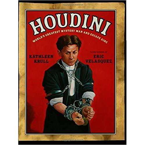 Houdini: World's Greatest Mystery Man and Escape King by Kathleen Krull